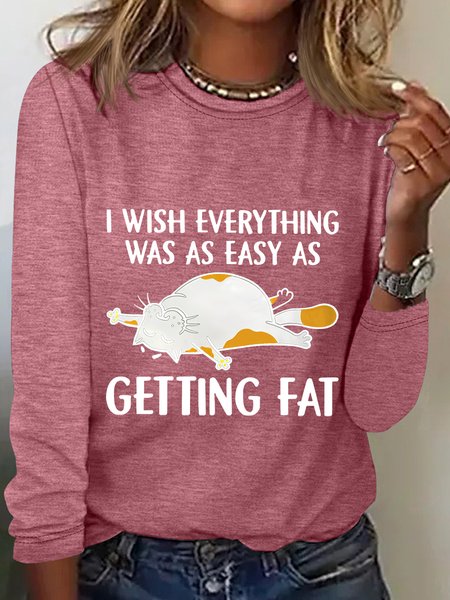 

I Wish Everything Was As Easy As Getting Fat Long Sleeve Shirt, Watermelon, Long sleeves