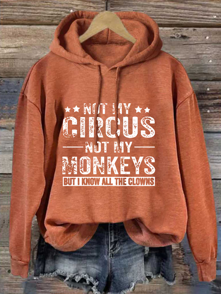 

Not My Circus Not My Monkeys But I Know All The Clowns Text Letters Casual Hoodie, Orange, Hoodies&Sweatshirts