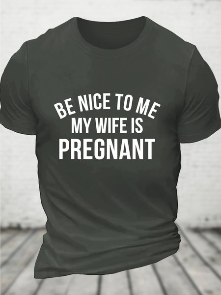 

Be Nice To Me My Wife Is Pregnant Men's Cotton T-Shirt, Dark gray, T-shirts