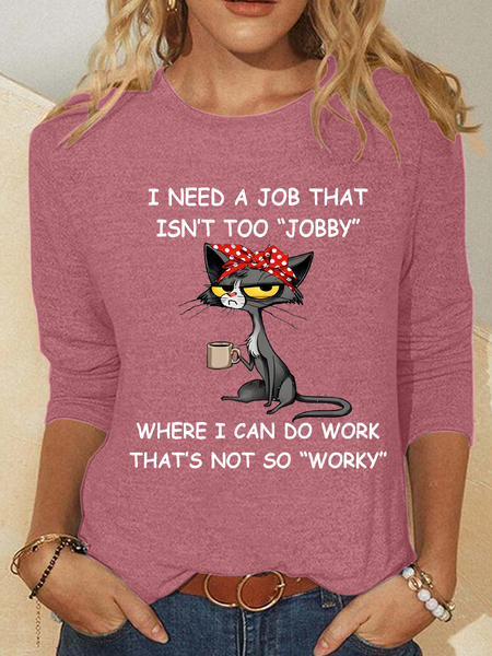 

I Need A Job That Isn't Too Jobby Where I Can Do Work That's Not So Worky Casual Long Sleeve Shirt, Watermelon, Long sleeves