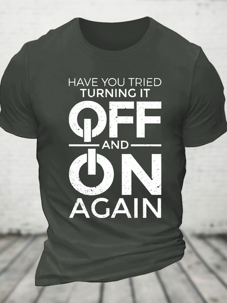

Have You Tried Turning It Off And On Again 1 Cotton T-Shirt, Dark gray, Tops