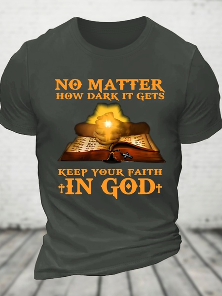

No Matter How Dark It Gets Keep Your Faith In God Cotton T-Shirt, Dark gray, Tops
