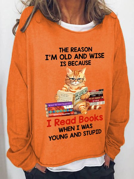 

The Reason I'm Old And Wise Is Because I Read Books When I Was Young And Stupid Book Lovers Casual Sweatshirt, Orange, Hoodies&Sweatshirts