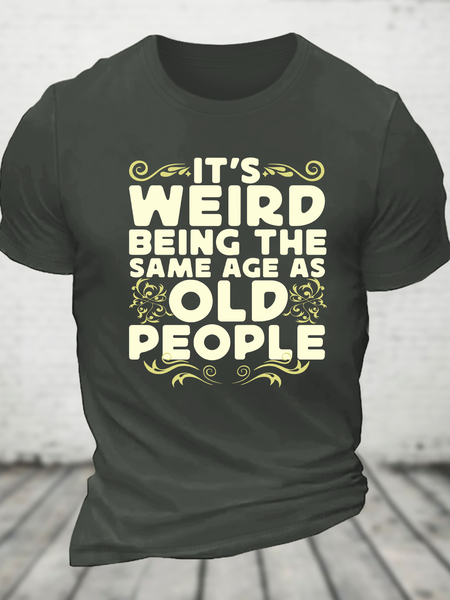 

It's Weird Being The Same Age As Old People Cotton T-Shirt, Dark gray, T-shirts