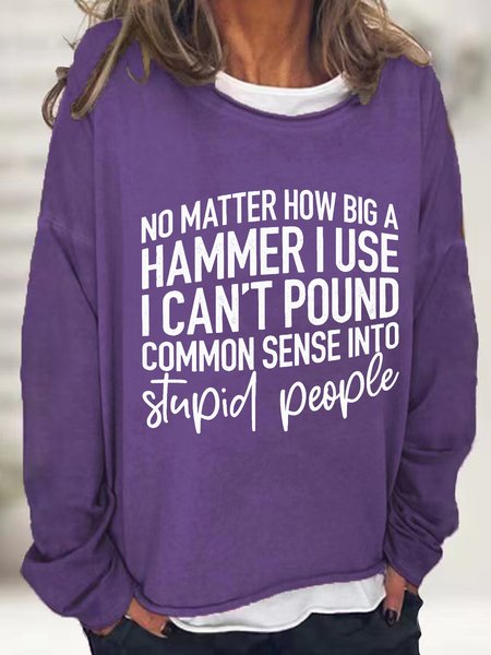 

I Can't Pound Common Sense Into Stupid People Casual Sweatshirt, Deep purple, Hoodies&Sweatshirts