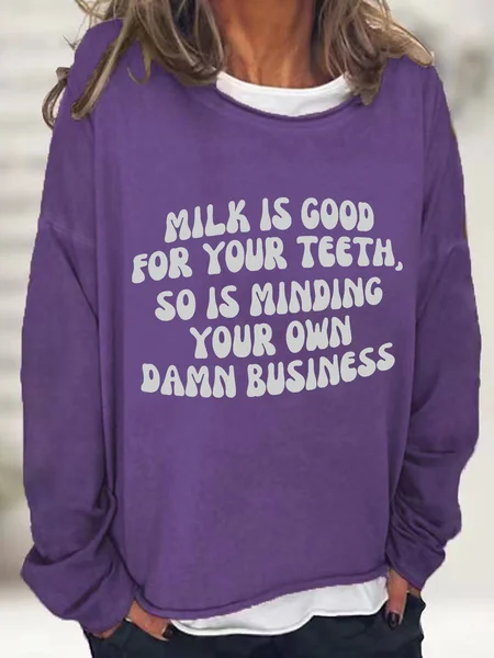 

Milk Is Good For Your Teeth So Is Minding Your Damn Business Casual Sweatshirt, Deep purple, Hoodies&Sweatshirts
