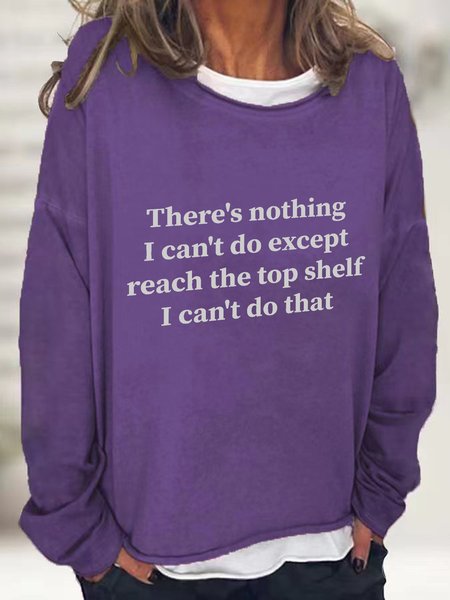 

There Is Nothing I Can't Do Except Reach The Top Shelf Casual Sweatshirt, Deep purple, Hoodies&Sweatshirts