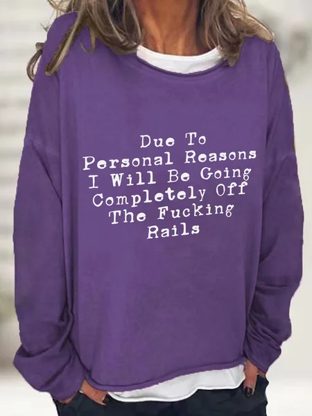 

Due To Personal Reasons I Will Be Going Completely Off The Rails Casual Sweatshirt, Deep purple, Hoodies&Sweatshirts