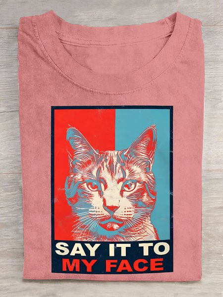 

If You Got Something To Say Say It To My Face Cat Lover Joke Cotton T-shirt, Orange pink, T-shirts