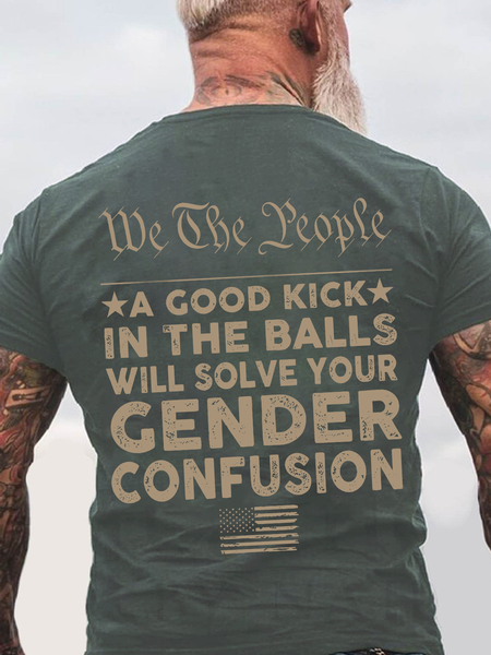 

We The People A Good Kick⭑ In The Balls Will Solve Your Gender Confusion Back Cotton T-Shirt, Dark gray, T-shirts