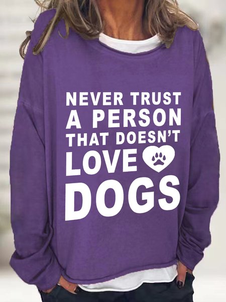 

Never Trust A Person That Doesn't Love Dogs Casual Sweatshirt, Deep purple, Hoodies&Sweatshirts