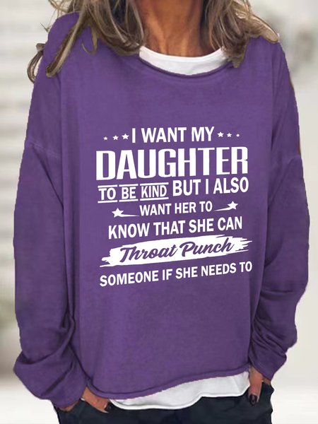 

I Want My Daughter To Be Kind Casual Sweatshirt, Deep purple, Hoodies&Sweatshirts