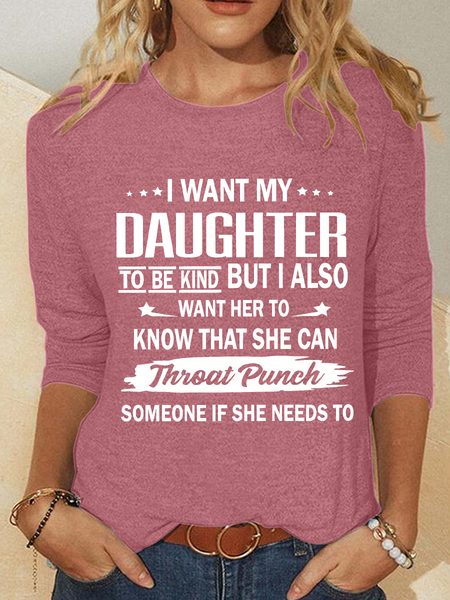 

I Want My Daughter To Be Kind Casual Long Sleeve Shirt, Watermelon, Long sleeves