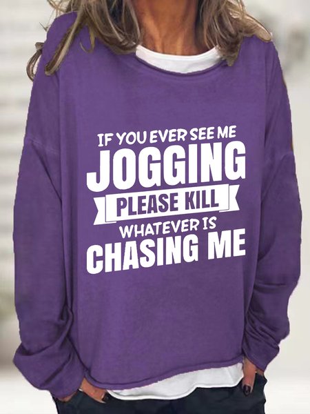 

If You Ever See Me Jogging Casual Sweatshirt, Deep purple, Hoodies&Sweatshirts