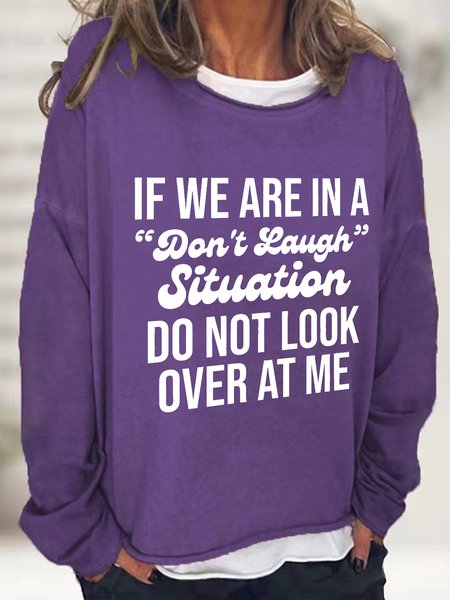 

If We Are In A Don't Laugh Situation Do Not Look Over At Me Casual Sweatshirt, Deep purple, Hoodies&Sweatshirts