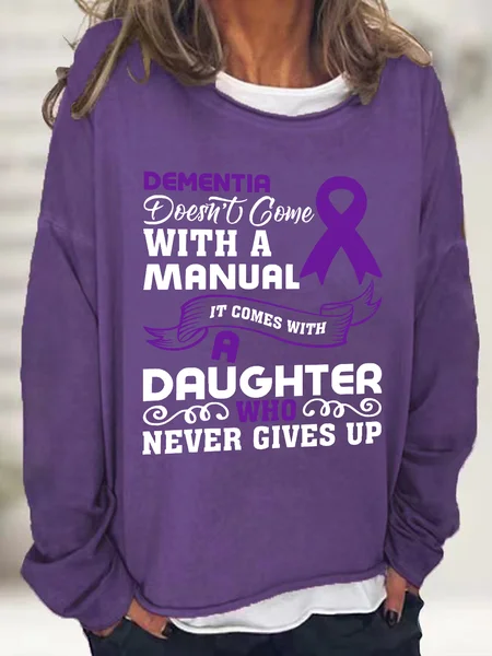 

Alzheimer's Awareness Dementia Doesn't Come With A Manual It Comes With A Daughter Who Never Gives Up Casual Sweatshirt, Deep purple, Hoodies&Sweatshirts