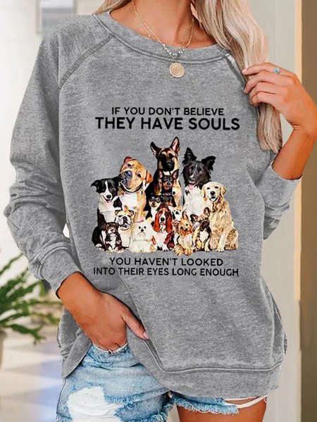 

If You Don't Believe They Have Souls Dog Print Casual Sweatshirt, Light gray, Hoodies&Sweatshirts