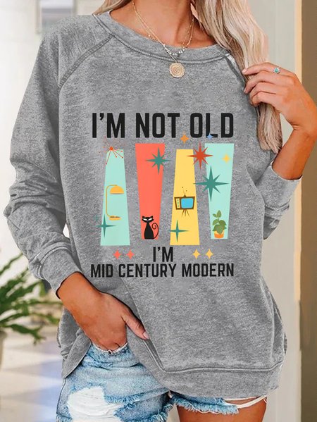 

I'm Not Old I'm Mid Century Modern Casual Sweatshirt, Light gray, Hoodies&Sweatshirts