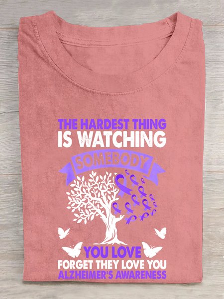 

The Hardest Thing Is Watching Somebody You Love Forget They Love You Alzheimer's Awareness Cotton T-shirt, Orange pink, T-shirts