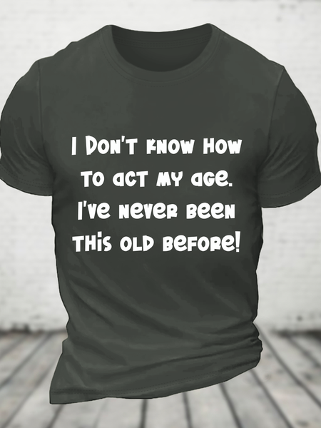 

I Don't Know How To Act My Age Cotton T-Shirt, Dark gray, T-shirts