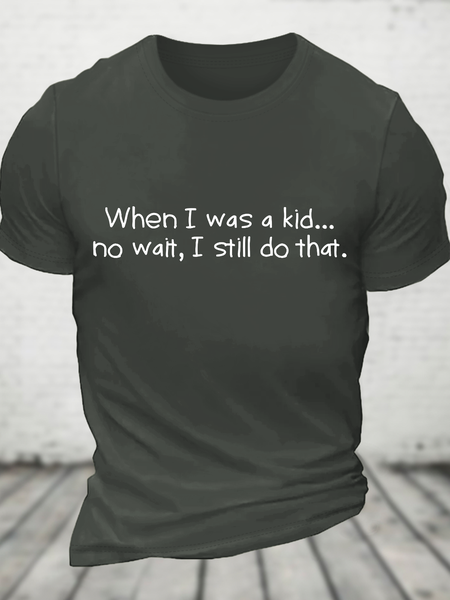 

When I Was A Kid No Wait I Still Do That Cotton T-Shirtw, Dark gray, T-shirts