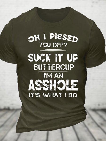 Oh I Pissed You Off Suck It Up Buttercup Funny Cotton T-shirt, Army green, T-shirts