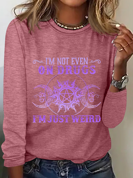 

I'm Not Even On Drugs I'm Just Weird Printed Casual Long Sleeve Shirt, Watermelon, Long sleeves