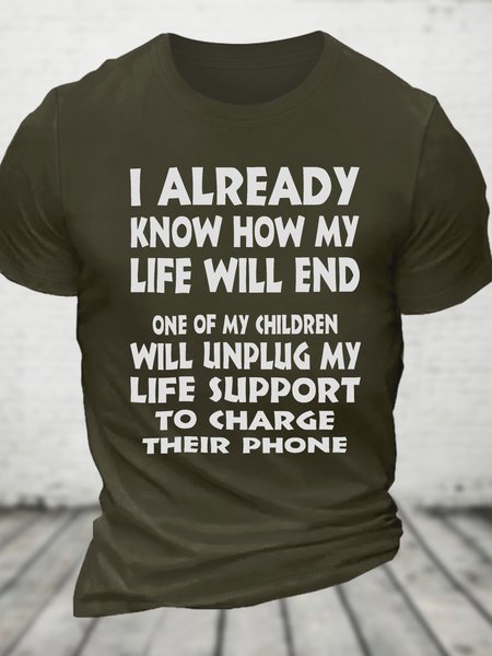 

One Of My Children Will Unplug My Life Support To Charge Their Phone Cotton T-shirt, Army green, T-shirts