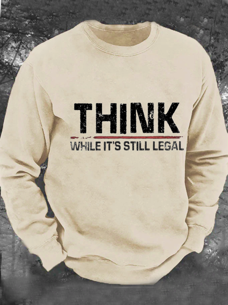 

Think While It Is Still Legal Funny Bleach Print Men's Casual Sweatshirt, Khaki, Hoodies&Sweatshirts