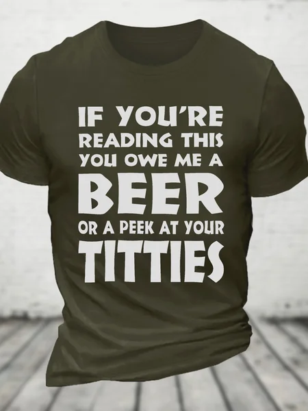 

If You're Reading This, You Owe Me A Peek At Your Titties Cotton T-shirt, Army green, T-shirts