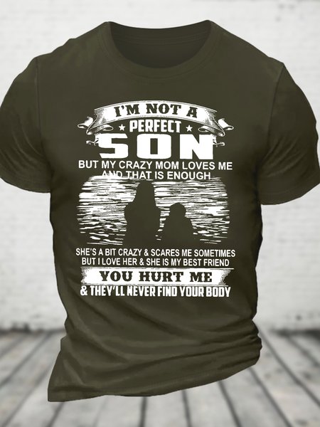 

I’m Not A Perfect Son But My Crazy Mom Loves Me And That Is Enough Cotton T-shirt, Army green, T-shirts