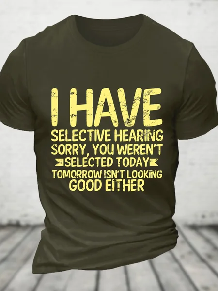 

I Have Selective Hearing I'm Sorry You Were Not Selected Cotton T-shirt, Army green, T-shirts