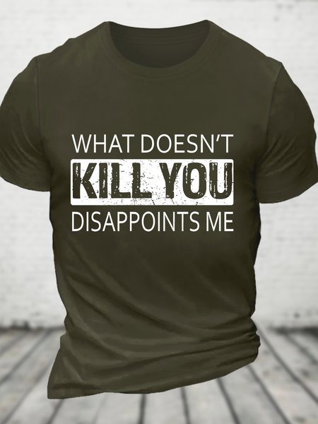 

What Doesn't Kill You Disappoints Me Cotton T-shirt, Army green, T-shirts
