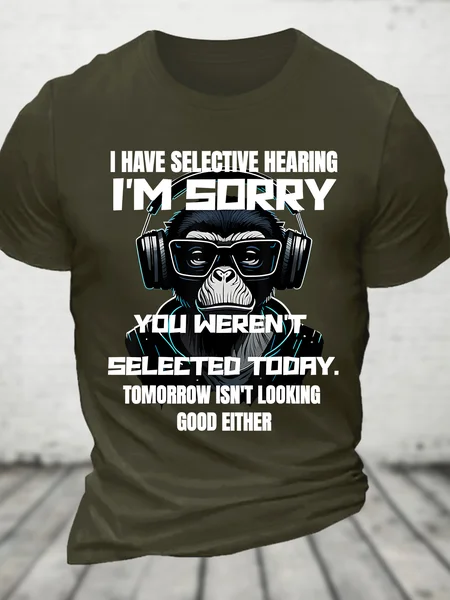 

I Have Selective Hearing You Weren't Selected Cotton T-shirt, Army green, T-shirts