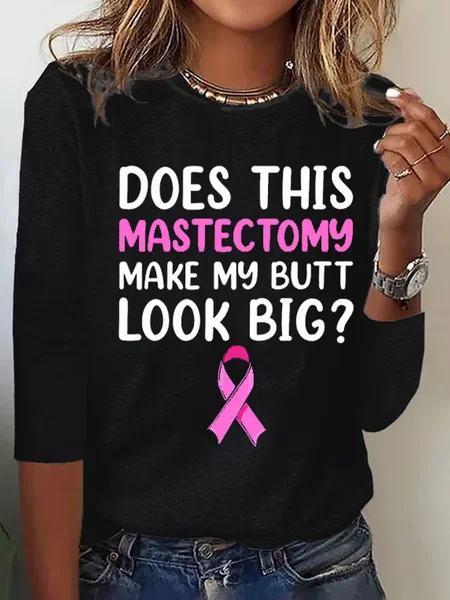 

Women's Does This Mastectomy Make My Butt Look Big Casual Printed Long Sleeve T-Shirt, Black, Long sleeves