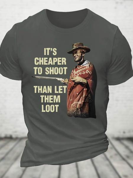 

It's Cheaper To Shoot Than Let Them Loot Cotton T-Shirt, Deep gray, T-shirts
