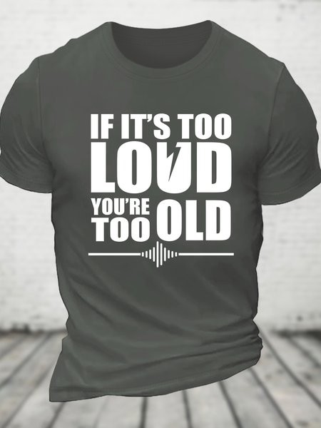 

If It's Too Loud You're Too Old - Funny Rock And Roll Cotton T-shirt, Deep gray, T-shirts