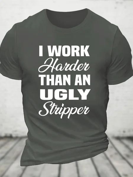 

I Work Harder Than An Ugly Stripper - Funny Offensive Cotton T-shirt, Deep gray, T-shirts