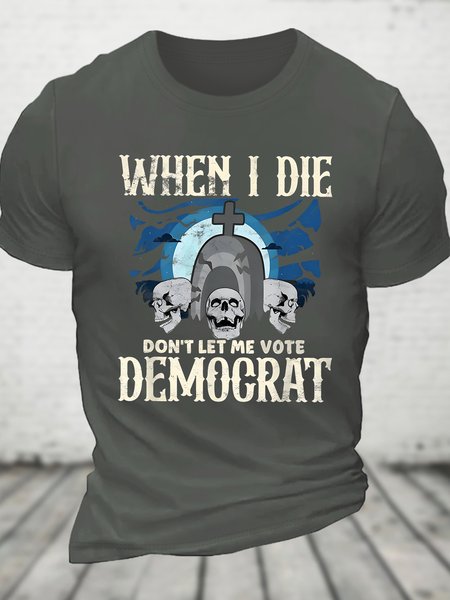 

When I Die Don't Let Me Vote Cotton T-shirt, Deep gray, T-shirts