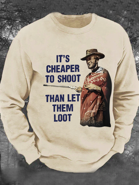 

It's Cheaper To Shoot Than Let Them Loot Men's Casual Sweatshirt, Khaki, Hoodies&Sweatshirts