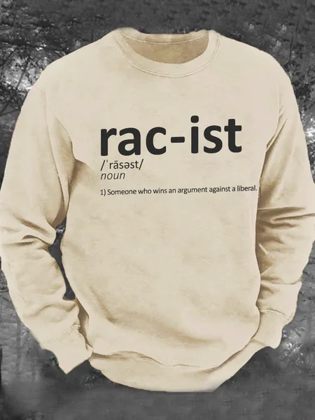 

Racist, Someone That Wins An Argument Against A Liberal Funny Conservative Men's Casual Sweatshirt, Khaki, Hoodies&Sweatshirts