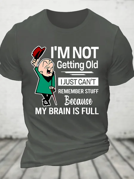 

I'm Not Getting Old I'm Just Can't Remember Stuff Cotton T-Shirt, Deep gray, T-shirts