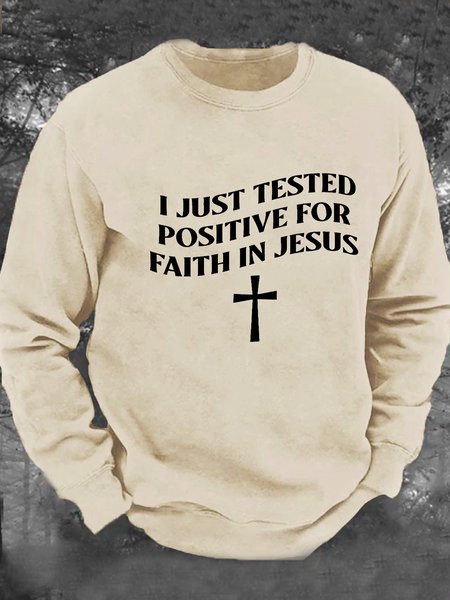 

I Just Tested Positive Faith In Jesus Men's Casual Sweatshirt, Khaki, Hoodies&Sweatshirts