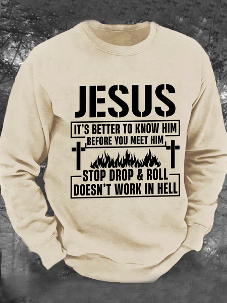 

Jesus It’S Better To Know Him Before You Meet Him Stop Drop And Roll Doesn’T Work In Hell Men's Casual Sweatshirt, Khaki, Hoodies&Sweatshirts