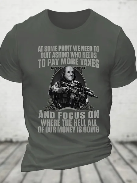 

At Some Point We Need To Quit Asking Who Needs To Pay More Taxes Cotton T-shirt, Deep gray, T-shirts