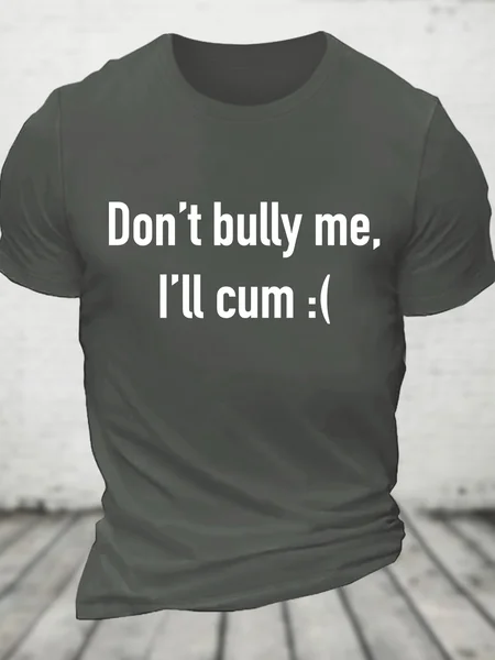 

Dont Bully Me Ill Cvm Funny Cotton T-shirt, Deep gray, T-shirts