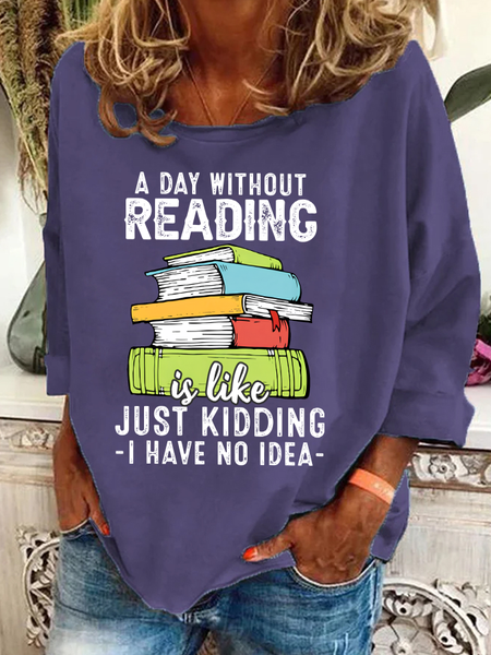 

A Day Without Reading Funny Reader Bookworm Books Lover Read Books Casual Sweatshirt, Deep purple, Hoodies&Sweatshirts