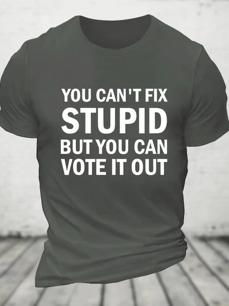 

You Cant Fix Stupid But You Can Vote It Out Cotton T-shirt, Deep gray, T-shirts
