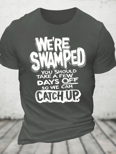 

We're Swamped You Should Take A Few Days Off So We Can Catch Up Cotton T-Shirt, Deep gray, T-shirts