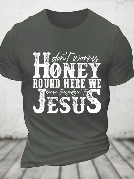 

Don't Worry Honey Round Here We Leave the Judgin' to Jesus Cotton T-shirt, Deep gray, T-shirts